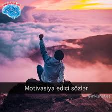 Motivasiya Sözləri: Özünüzü İnamla Yükləmək Üçün 10 İfada